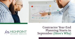 Contractor Year-End Planning Starts in September (Here's Why | Highpoint Advisory Services
